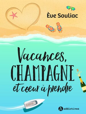 cover image of Vacances, champagne et coeur à prendre